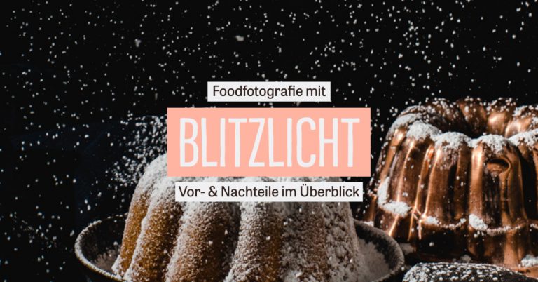 Foodfotografie mit Blitz – Vor- & Nachteile | Food im Fokus