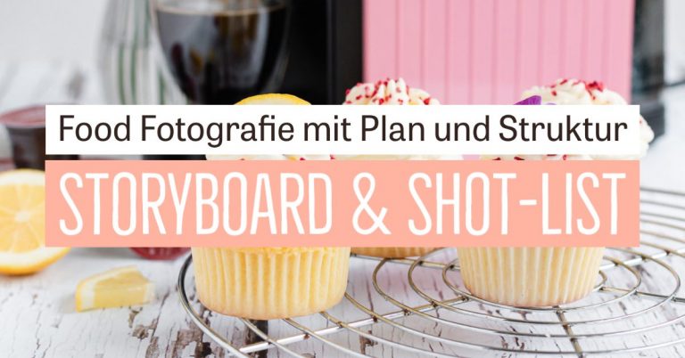 Food Fotografie Storyboard & Shot-List – Strukturiert Zeit & Nerven sparen