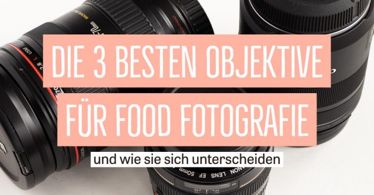 Die 3 besten Objektive für Food Fotografie im Vergleich