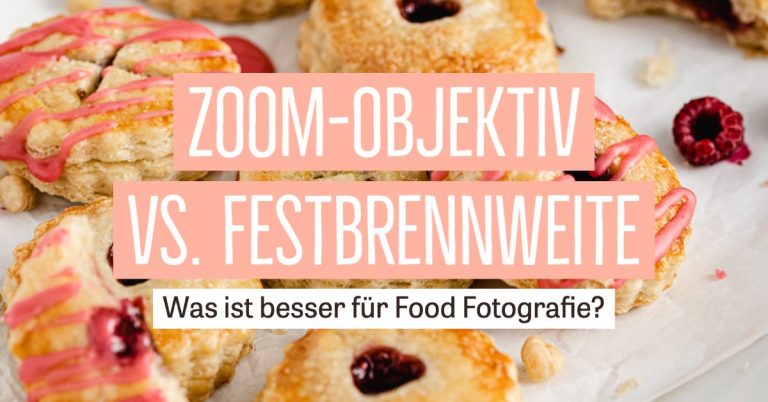 Zoom-Objektiv oder Festbrennweite – Was ist besser für Food Fotografie?